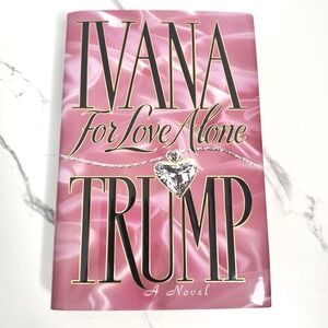 TRUMP, IVANA For‎ Love Alone Ivana Trump 1992 First Edition Hardcover Bio Book
